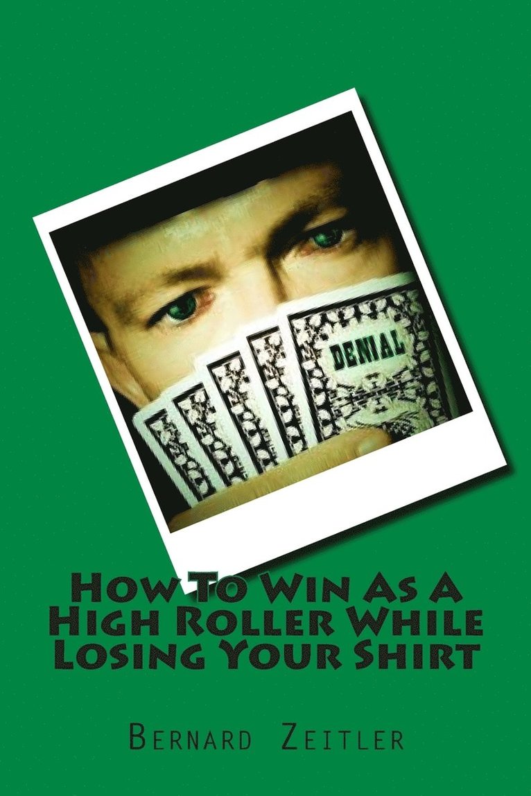 How To Win As A High Roller While Losing Your Shirt 1