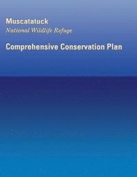 bokomslag Muscatatuck National Wildlife Refuge: Comprehensive Conservation Plan