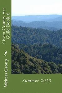 Writers Group - Owen County Art Guild Book 6: Summer 2013, Häftad