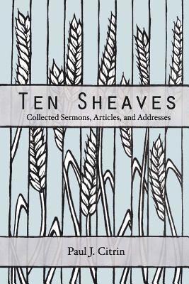 Ten Sheaves: Sermons, Articles, and Addresses 1