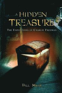 bokomslag A Hidden Treasure: The Expeditions of Charlie Freeman