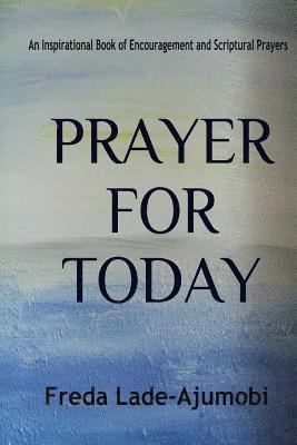 bokomslag Prayer for Today: An Inspirational Book of Encouragement and Scriptural Prayers