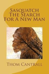 bokomslag Sasquatch - The Search for a New Man
