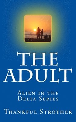 bokomslag The Adult: Alien in the Delta Series