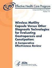 Wireless Motility Capsule Versus Other Diagnostic Technologies for Evaluating Gastroparesis and Constipation: A Comparative Effectiveness Review: Comp 1
