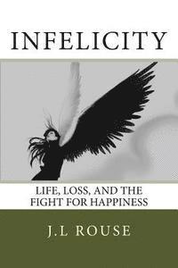 bokomslag Infelicity: Life, Loss, and the Fight for Happiness