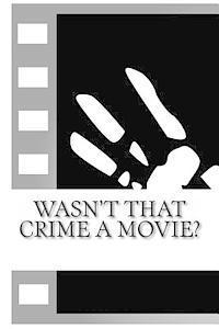 bokomslag Wasn't That Crime a Movie?: 6 Crimes That Inspired Movies