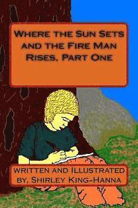 Where the Sun Sets and the Fire Man Rises, Part One 1