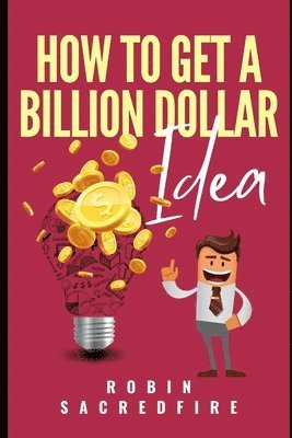 How to Get A Billion Dollar Idea 1