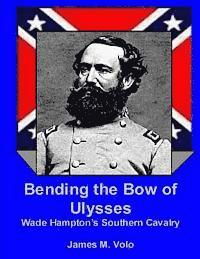 bokomslag Bending the Bow of Ulysses: Wade Hampton's Southern Cavalry