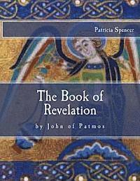 Patricia M. Spencer - The Book of Revelation: by John of Patmos, Häftad