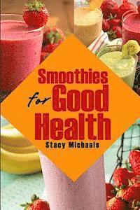 bokomslag Smoothies for Good Health: Superfruits, Vegetables & Healthy Indulgences Recipes