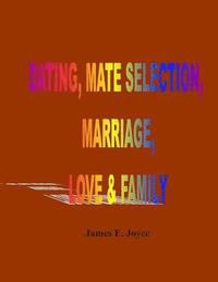 bokomslag 'Dating, Mate Selection, Marriage, Love & Family: 'How to get the most out of life, make the right decisions and achieve success.'