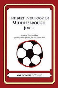 bokomslag The Best Ever Book of Middlesbrough Jokes: Lots and Lots of Jokes Specially Repurposed for You-Know-Who