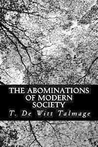T. De Witt Talmage - The Abominations of Modern Society, Häftad. Tillgänglighet: Lägg i varukorg
