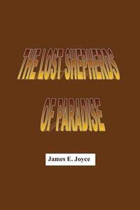 bokomslag "The lost Shepherds of Paradise": "THE LOST SHEPHERDS OF PARADISE" is the essence of non-violent political revolution.