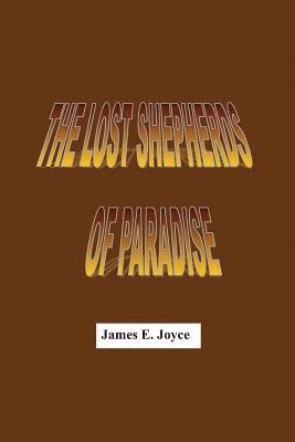 bokomslag "The lost Shepherds of Paradise": "THE LOST SHEPHERDS OF PARADISE" is the essence of non-violent political revolution.