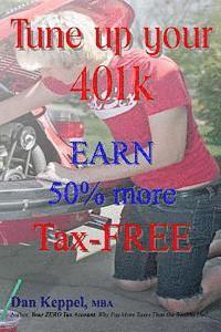 bokomslag Tune up your 401k: EARN 50% more Tax-FREE