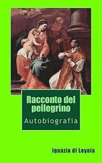 bokomslag Racconto del pellegrino: Autobiografia