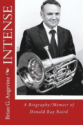 Intense: a Biography/Memoir of Donald Ray Baird 1