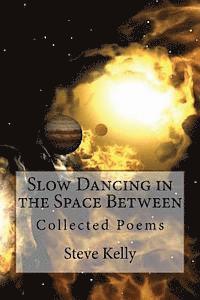 bokomslag Slow Dancing in the Space Between: Collected Poems