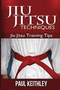 bokomslag Jiu Jitsu Techniques: Jiu Jitsu Training Tips