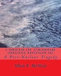 bokomslag I Dream of A'maresh (Deluxe Edition): A Post-Nuclear Tragedy