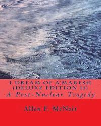 I Dream of A'maresh (Deluxe Edition): A Post-Nuclear Tragedy 1