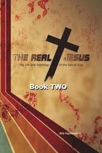 bokomslag The Real Jesus: The Life and Teachings of the Son of God - BOOK TWO