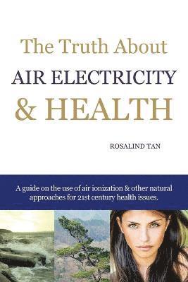 bokomslag The Truth About Air Electricity & Health