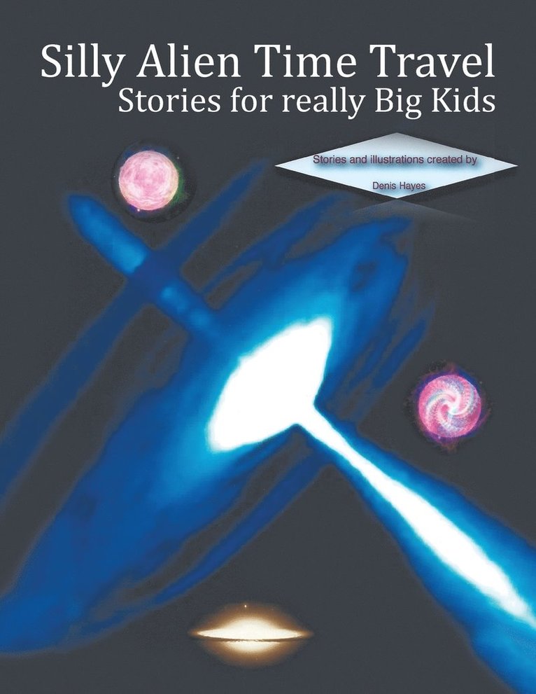Silly Alien Time Travel Stories for really Big Kids
