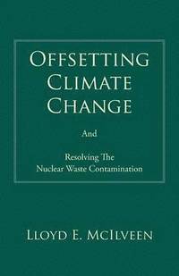 bokomslag Offsetting Climate Change: And Resolving the Nuclear Waste Contamination