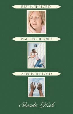 Shonda Kirk - Rest in the Lord Wait on the Lord Arise in the Lord, Häftad