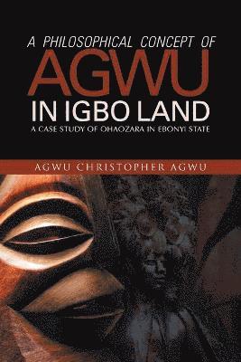 AGWU CHRISTOPHER AGWU, Agwu Christopher Agwu - Philosophical Concept of Agwu in Igbo Land, Häftad
