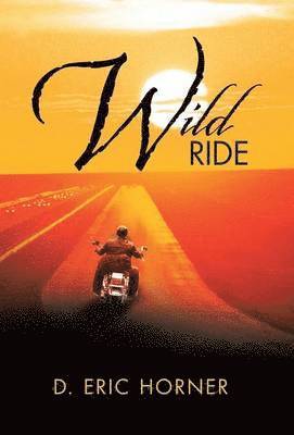 D Eric Horner - Wild Ride, Inbunden