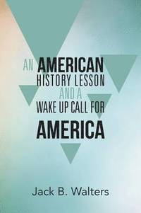bokomslag American History Lesson and a Wake Up Call for America