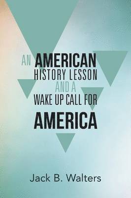 American History Lesson and a Wake Up Call for America 1