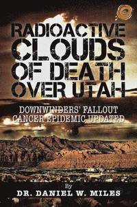 bokomslag Radioactive Clouds of Death Over Utah