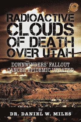 Radioactive Clouds of Death Over Utah 1