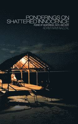 ADAM RAMI NAZZAL, Adam Rami Nazzal - Ponderings on Shattered Innocence, Inbunden