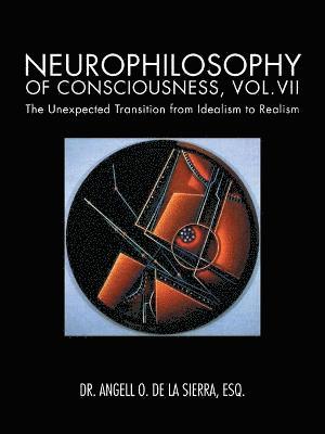 Neurophilosophy of Consciousness, Vol.VII 1