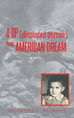 bokomslag A DP (Displaced Person) Finds American Dream