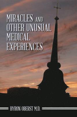 Miracles and Other Unusual Medical Experiences 1