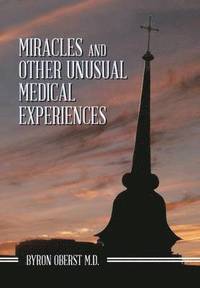 bokomslag Miracles and Other Unusual Medical Experiences