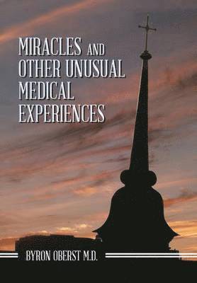 Miracles and Other Unusual Medical Experiences 1