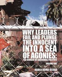 bokomslag Why Leaders Fail and Plunge the Innocent into A Sea of Agonies