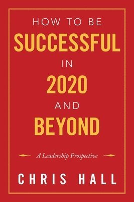 How to Be Successful in 2020 and Beyond 1