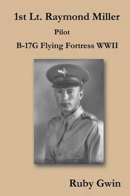 bokomslag 1st Lt. Raymond Miller Pilot
