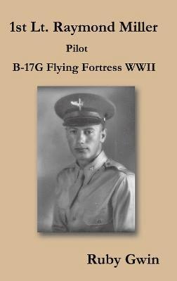 1st Lt. Raymond Miller Pilot 1