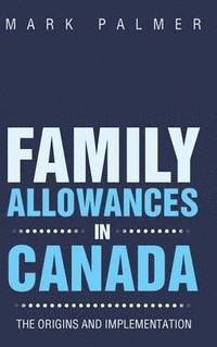bokomslag Family Allowances in Canada